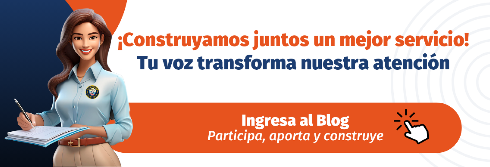¡Construyamos juntos un mejor servicio! “Tu voz transforma nuestra atención”